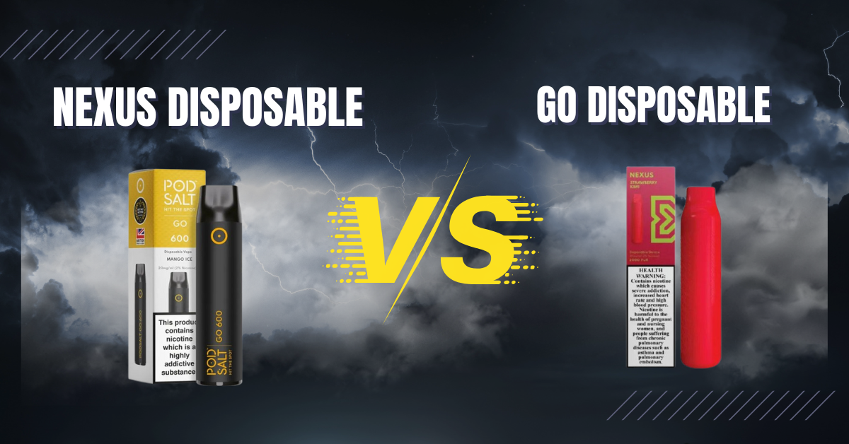 Nexus vs. Go Which Pod Salt Disposable Is Right for You