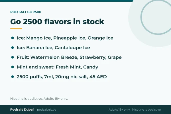 Pod Salt Go 2500 disposable flavor list including Mango Ice, Watermelon Breeze, Fresh Mint and Candy