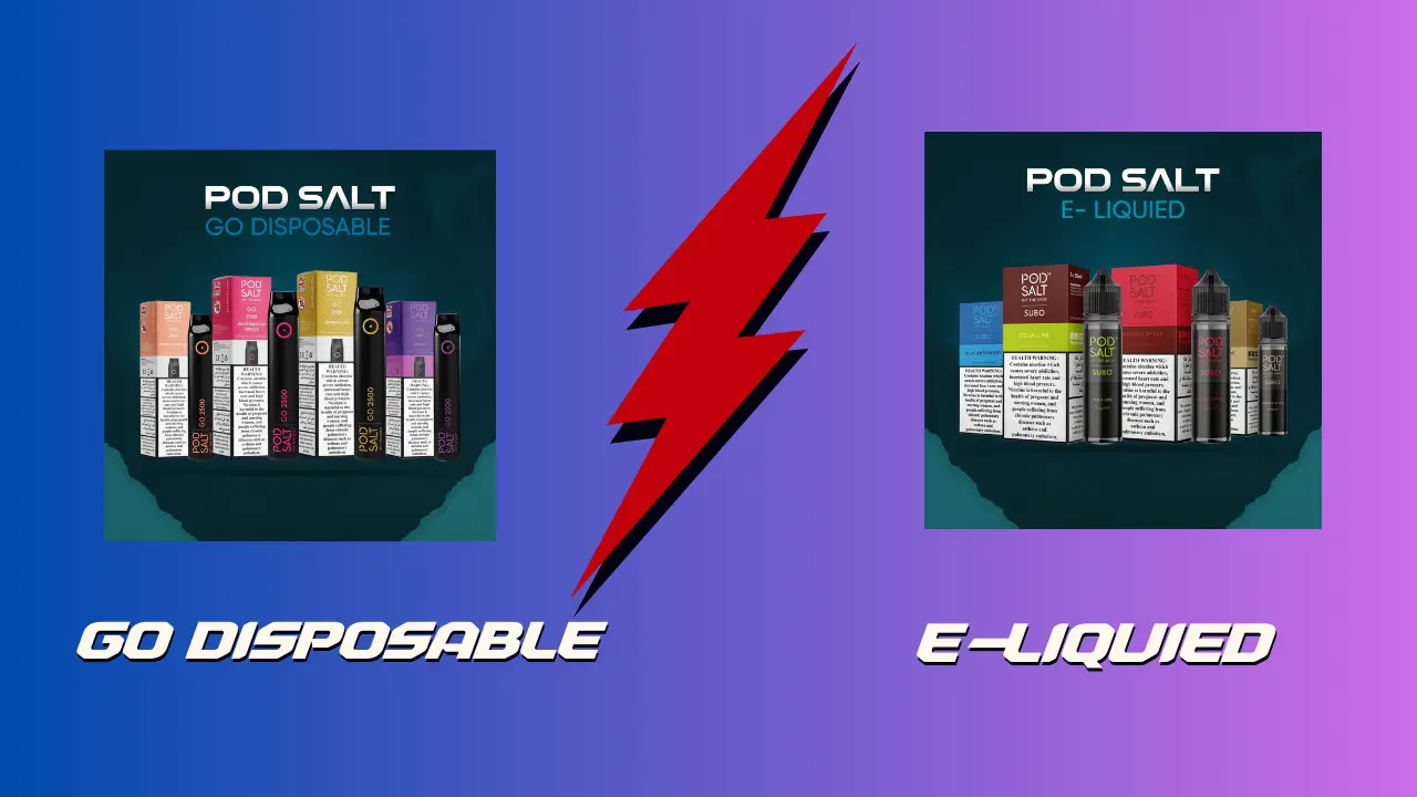 Pod Salt E Liquid and Pod Salt Go Disposable guide in Dubai