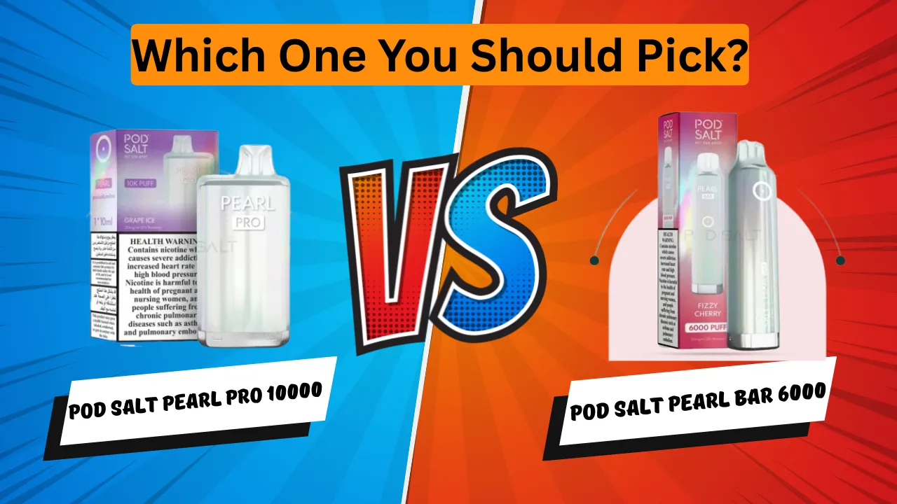 Pod Salt Pearl Pro vs Pearl Bar: 10000 or 6000 Puffs?